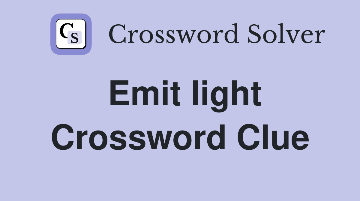 Emit light Crossword Clue Answers Crossword Solver